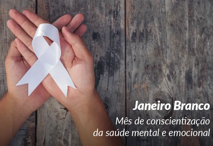 Janeiro Branco: cuidar da mente é cuidar da vida